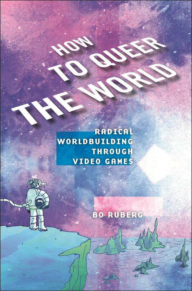 Cover image for How to Queer the World, isbn: 9781479832033