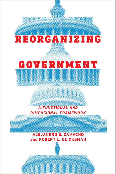 Cover image for Reorganizing Government, isbn: 9781479833290