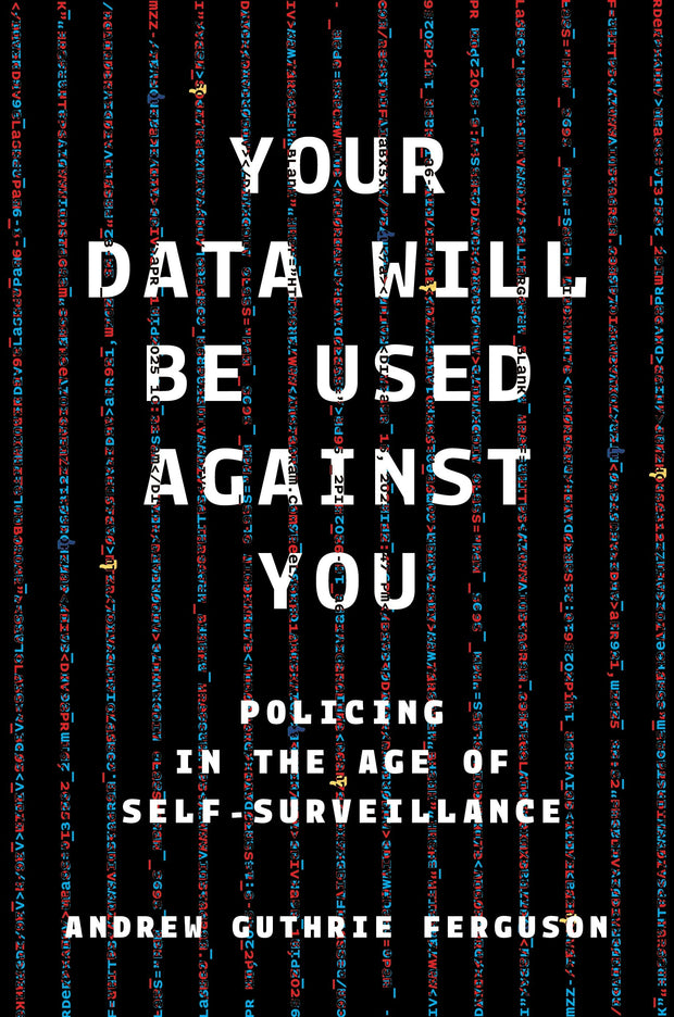 Cover image for Your Data Will Be Used Against You, isbn: 9781479838288