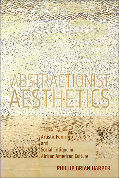 Cover image for Abstractionist Aesthetics, isbn: 9781479867981