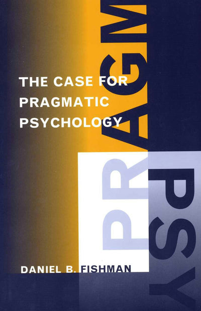 Cover image for The Case for Pragmatic Psychology, isbn: 9781479872275