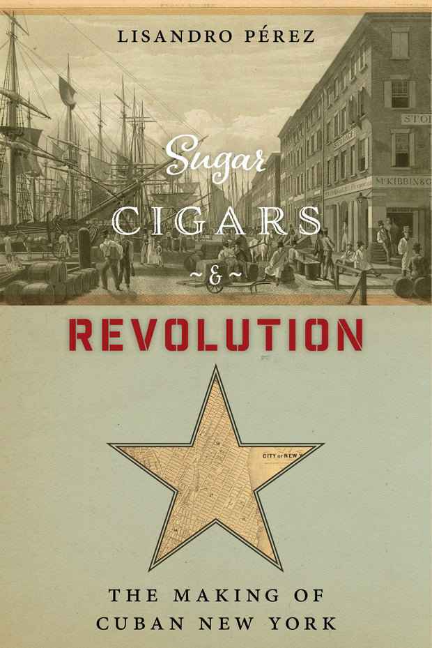 Cover image for Sugar, Cigars, and Revolution, isbn: 9781479874804