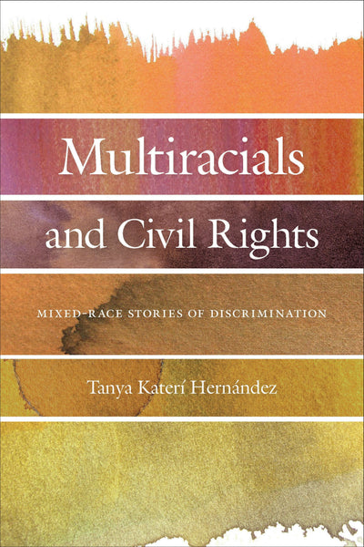 Cover image for Multiracials and Civil Rights, isbn: 9781479876754