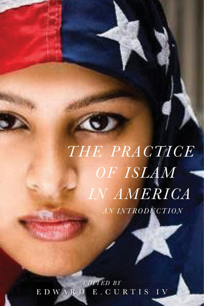 Cover image for The Practice of Islam in America, isbn: 9781479880201