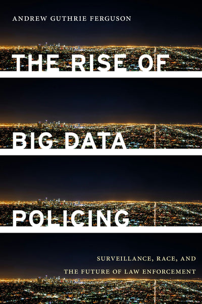 Cover image for The Rise of Big Data Policing, isbn: 9781479881475