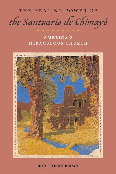 The Healing Power of the Santuario de Chimayó