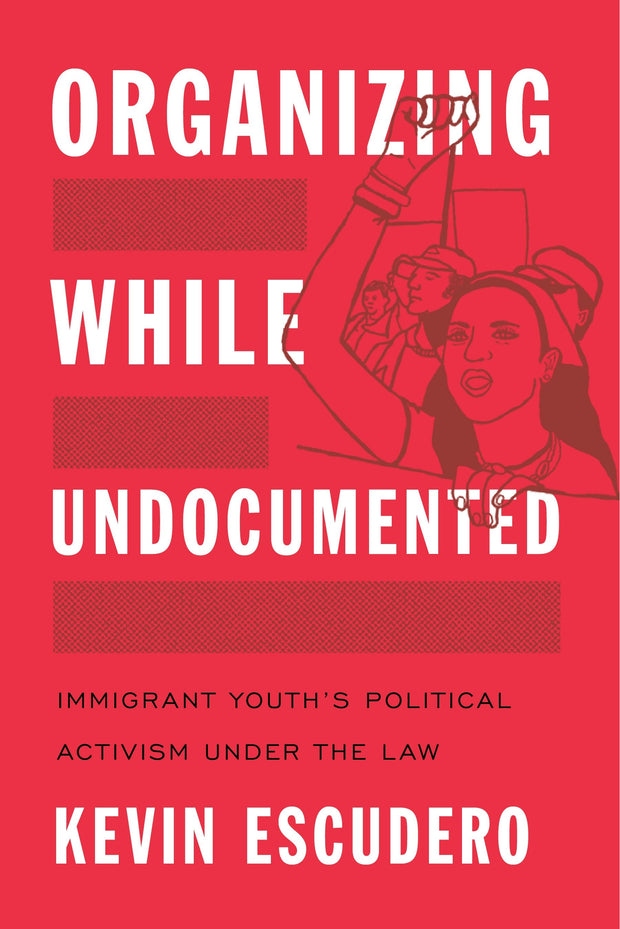Cover image for Organizing While Undocumented, isbn: 9781479885534
