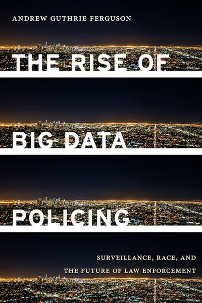 The Rise of Big Data Policing