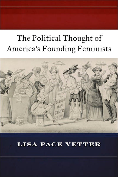 The Political Thought of America’s Founding Feminists
