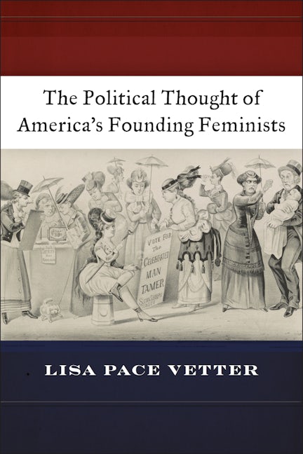 The Political Thought of America’s Founding Feminists