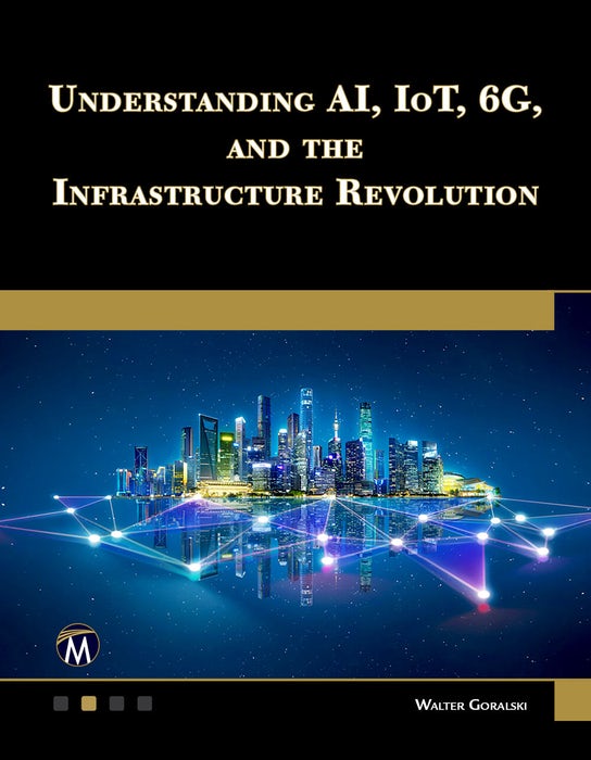 Cover image for Understanding AI, IoT, 6G and The Infrastructure Revolution, isbn: 9781501522925