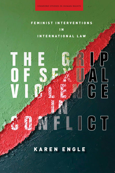 Cover image for The Grip of Sexual Violence in Conflict, isbn: 9781503607941
