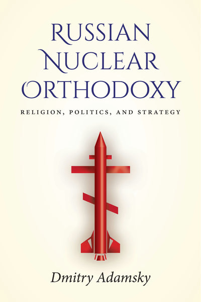 Cover image for Russian Nuclear Orthodoxy, isbn: 9781503608641
