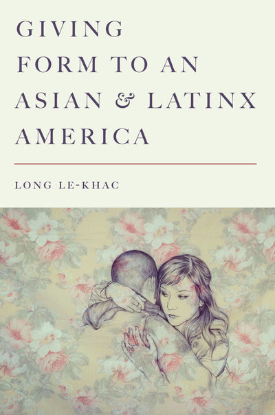 Cover image for Giving Form to an Asian and Latinx America, isbn: 9781503611467