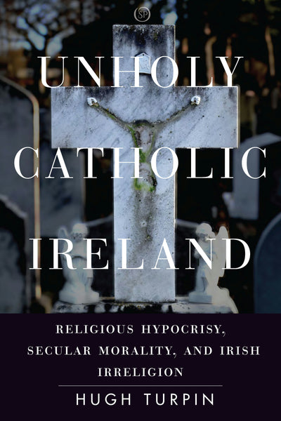 Cover image for Unholy Catholic Ireland, isbn: 9781503613157