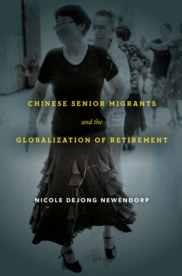 Cover image for Chinese Senior Migrants and the Globalization of Retirement, isbn: 9781503613881
