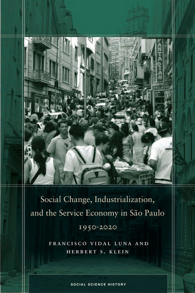 Cover image for Social Change, Industrialization, and the Service Economy in São Paulo, 1950-2020, isbn: 9781503631359