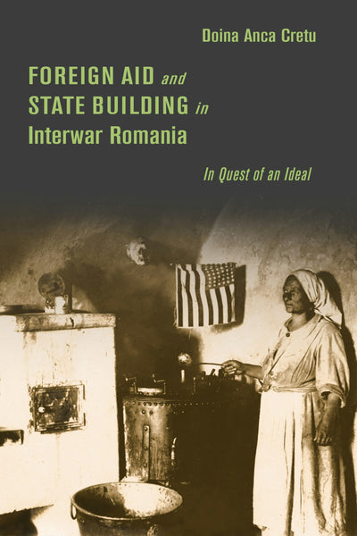 Cover image for Foreign Aid and State Building in Interwar Romania, isbn: 9781503636781
