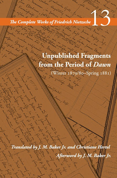 Unpublished Fragments from the Period of Dawn (Winter 1879/80–Spring 1881)