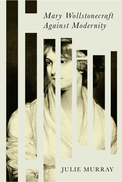 Cover image for Mary Wollstonecraft Against Modernity, isbn: 9781503643543