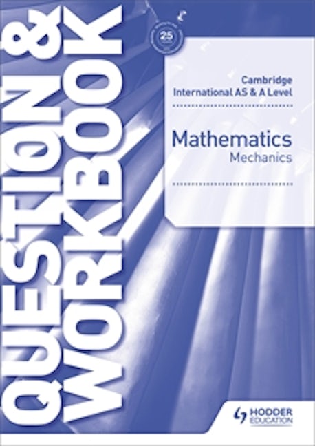 Book cover image for Cambridge International AS & A Level Mathematics Mechanics Question & Workbook ISBN: 9781510421837