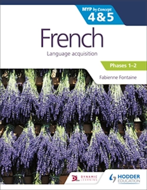 Book cover image for French for the IB MYP 4&5 (Emergent/Phases 1-2): by Concept ISBN: 9781510425811