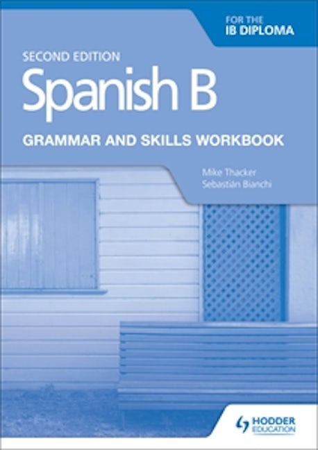 Book cover image for Spanish B for the IB Diploma Grammar and Skills Workbook Second edition ISBN: 9781510447608