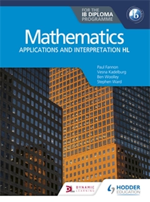 Book cover image for Mathematics for the IB Diploma: Applications and interpretation HL ISBN: 9781510462373