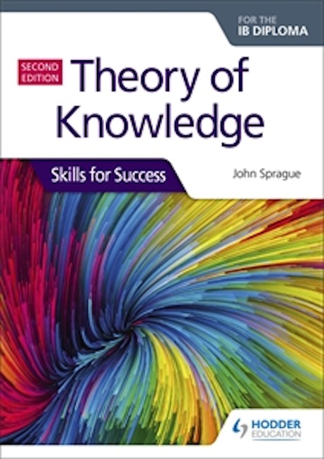 Book cover image for Theory of Knowledge for the IB Diploma: Skills for Success Second Edition ISBN: 9781510474956