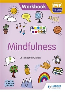 Cover image for PYP ATL Skills Workbook: Mindfulness, isbn: 9781510481626