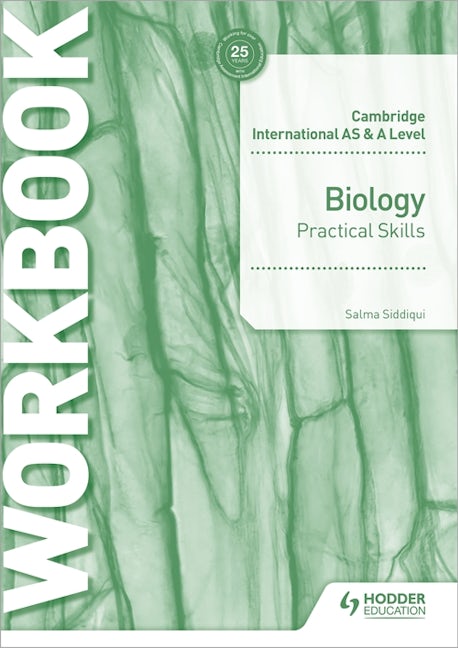 Book cover image for Cambridge International AS & A Level Biology Practical Skills Workbook ISBN: 9781510482869