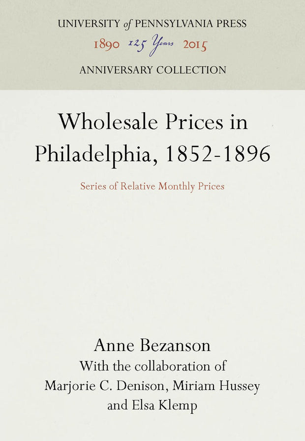 Cover image for Wholesale Prices in Philadelphia, 1852-1896, isbn: 9781512800463