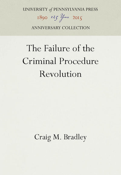 Cover image for The Failure of the Criminal Procedure Revolution, isbn: 9781512800708