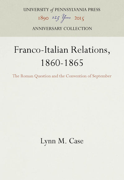 Cover image for Franco-Italian Relations, 1860-1865, isbn: 9781512801118