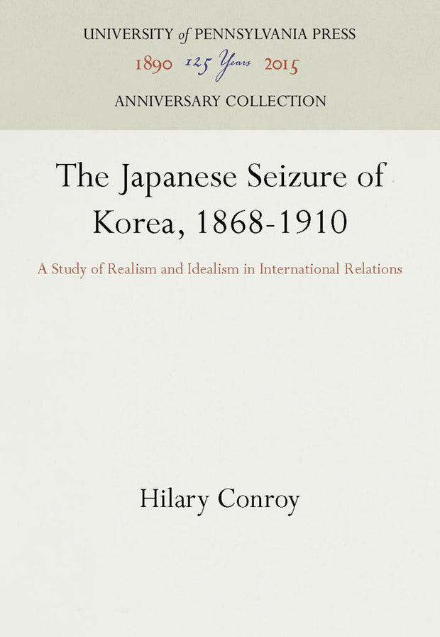 Cover image for The Japanese Seizure of Korea, 1868-1910, isbn: 9781512801316