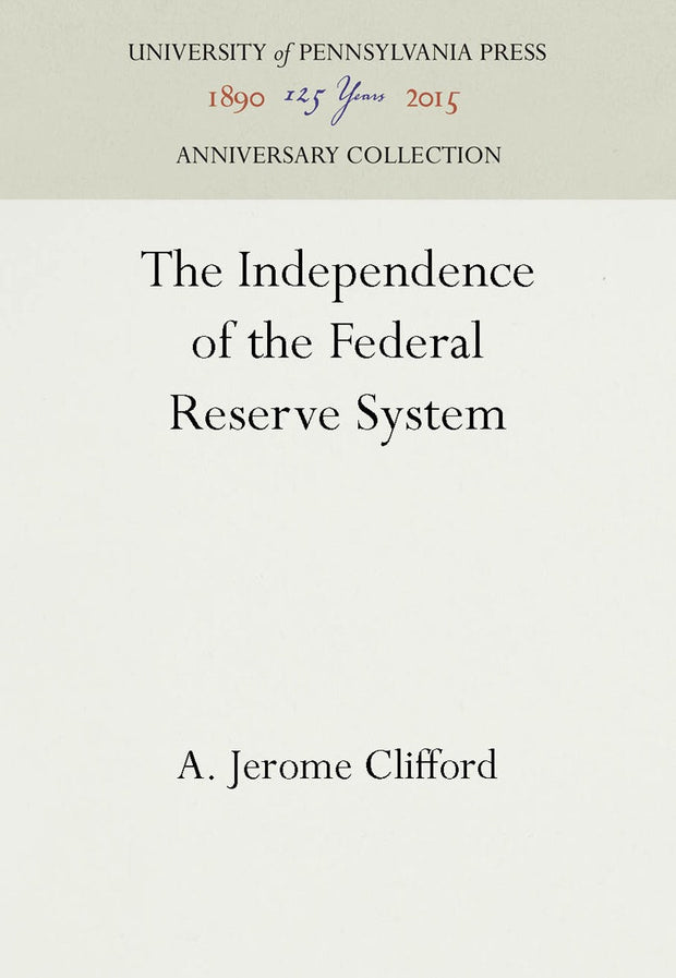 Cover image for The Independence of the Federal Reserve System, isbn: 9781512801347