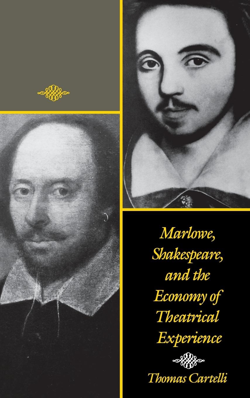 Book cover image for Marlowe, Shakespeare, and the Economy of Theatrical Experience ISBN: 9781512801569