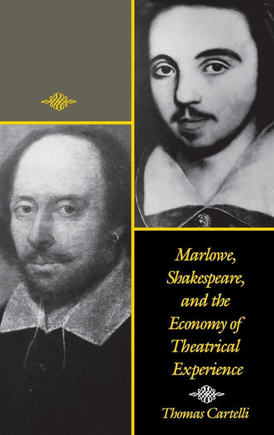 Cover image for Marlowe, Shakespeare, and the Economy of Theatrical Experience, isbn: 9781512801569