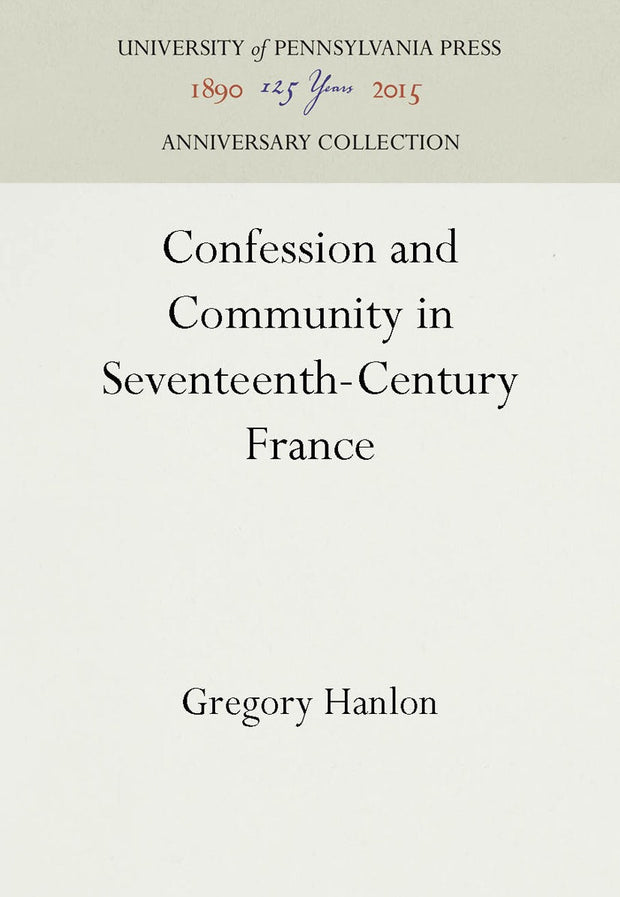 Cover image for Confession and Community in Seventeenth-Century France, isbn: 9781512802252