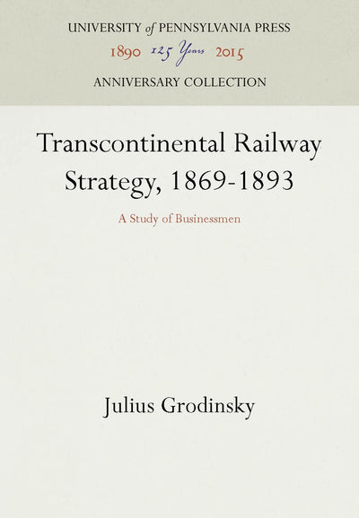 Cover image for Transcontinental Railway Strategy, 1869-1893, isbn: 9781512802306