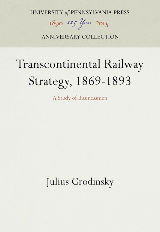 Transcontinental Railway Strategy, 1869-1893