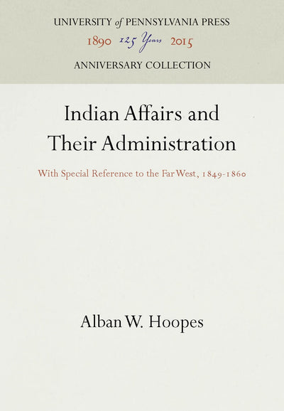 Cover image for Indian Affairs and Their Administration, isbn: 9781512802368