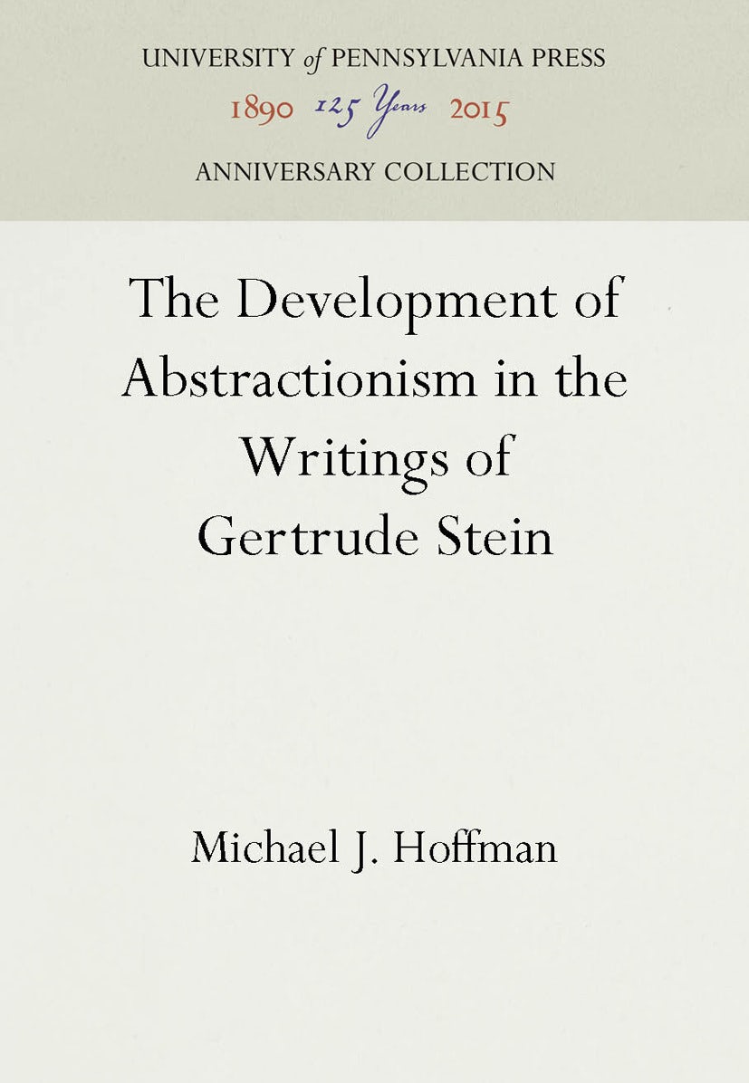 Book cover image for The Development of Abstractionism in the Writings of Gertrude Stein ISBN: 9781512802429