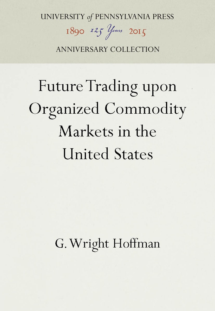 Book cover image for Future Trading upon Organized Commodity Markets in the United States ISBN: 9781512802443