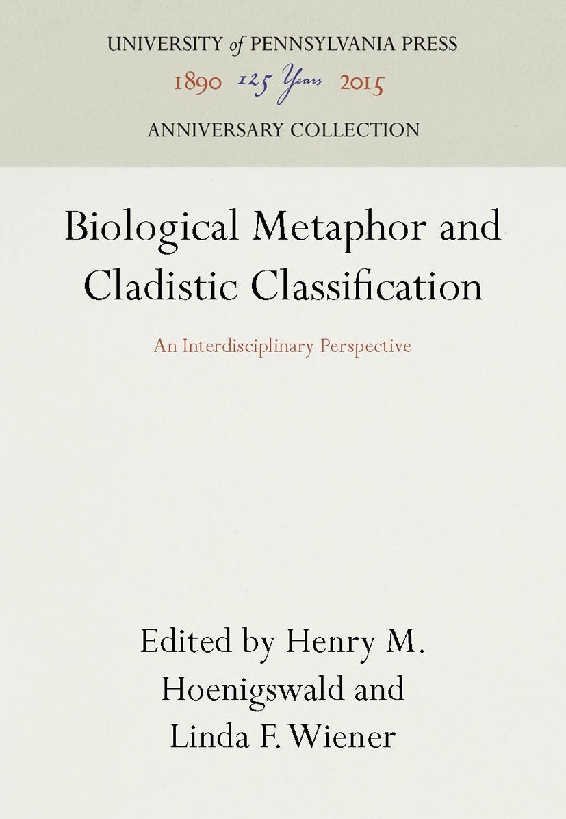 Book cover image for Biological Metaphor and Cladistic Classification ISBN: 9781512802450
