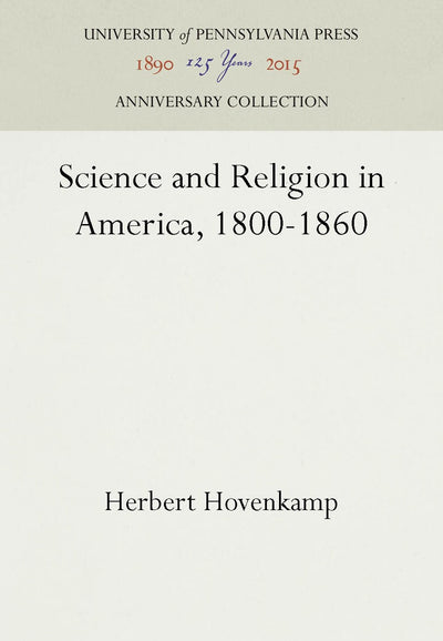 Cover image for Science and Religion in America, 1800-1860, isbn: 9781512802764
