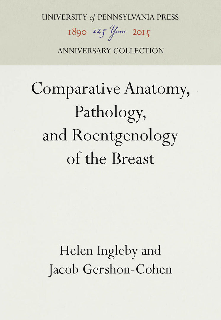 Cover image for Comparative Anatomy, Pathology, and Roentgenology of the Breast ISBN 9781512802894