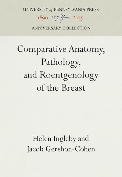 Cover image for Comparative Anatomy, Pathology, and Roentgenology of the Breast, isbn: 9781512802894