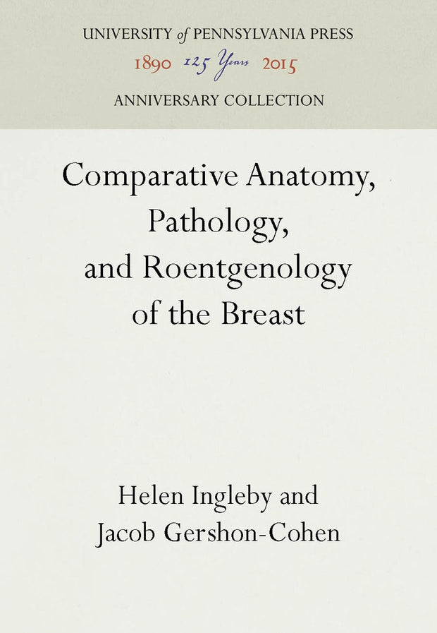 Cover image for Comparative Anatomy, Pathology, and Roentgenology of the Breast, isbn: 9781512802894