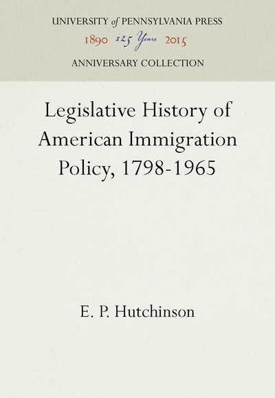 Cover image for Legislative History of American Immigration Policy, 1798-1965, isbn: 9781512802986